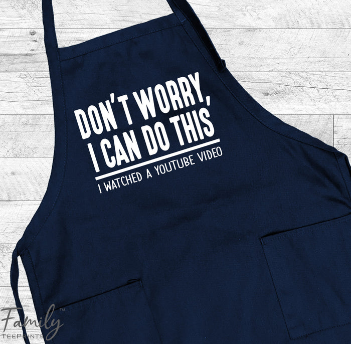Don't Worry I Can Do This... - Grill Apron - Funny Dad Apron - Funny Grill Gift