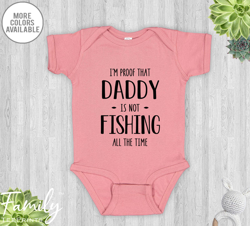 I'm Proof That Daddy Is Not Fishing All The Time - Baby Onesie - Pregnancy Reveal Gift - Baby Announcement - familyteeprints