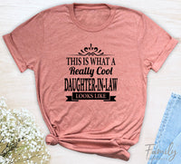 This Is What A Really Cool Daughter-In-Law Looks Like - Unisex T-shirt - Daughter-In-Law Shirt - Gift for Daughter-In-Law - familyteeprints