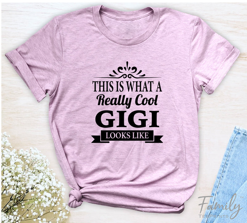 This Is What A Really Cool Gigi Looks Like - Unisex T-shirt - Gigi Shirt - Gift for Gigi - familyteeprints