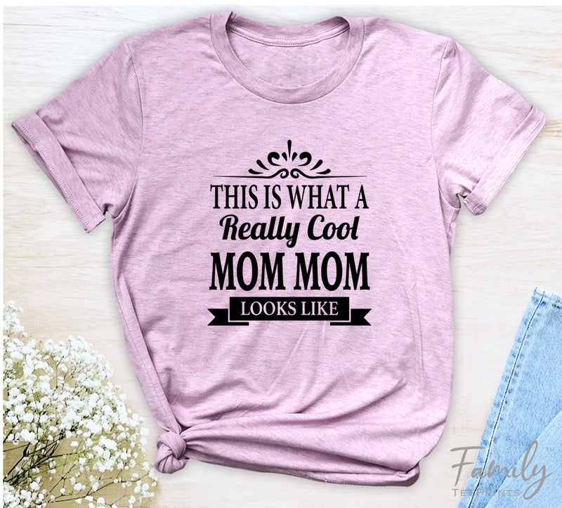 This Is What A Really Cool Mom Mom Looks Like - Unisex T-shirt - Mom Mom Shirt - Gift For Mom Mom - familyteeprints