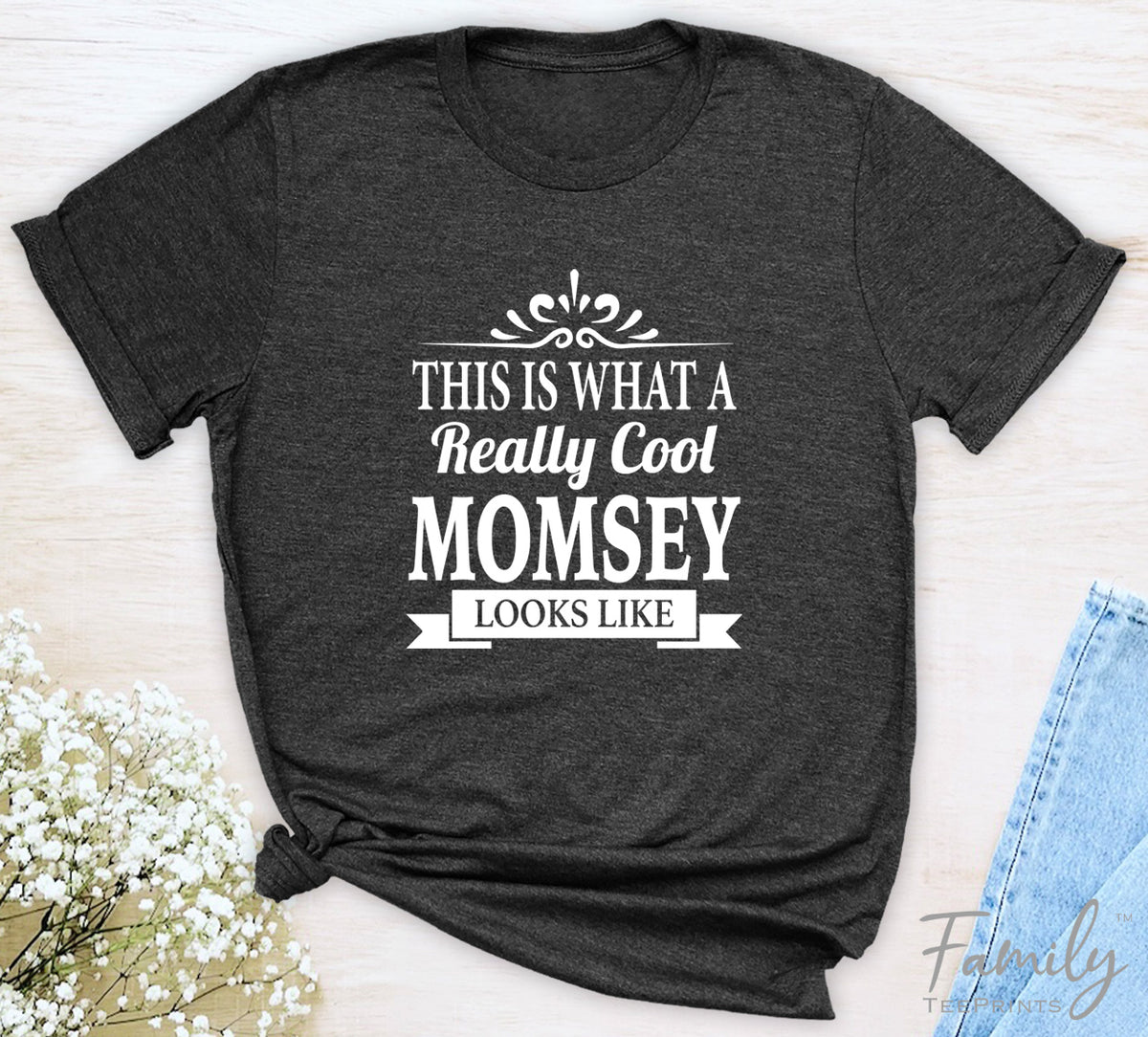 This Is What A Really Cool Momsey Looks Like - Unisex T-shirt - Momsey Shirt - Gift For Momsey - familyteeprints