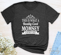 This Is What A Really Cool Momsey Looks Like - Unisex T-shirt - Momsey Shirt - Gift For Momsey - familyteeprints