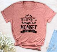 This Is What A Really Cool Momsey Looks Like - Unisex T-shirt - Momsey Shirt - Gift For Momsey - familyteeprints