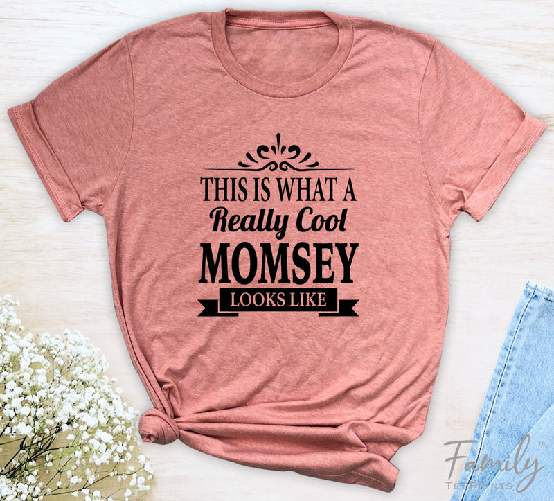 This Is What A Really Cool Momsey Looks Like - Unisex T-shirt - Momsey Shirt - Gift For Momsey - familyteeprints