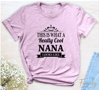 This Is What A Really Cool Nana Looks Like - Unisex T-shirt - Nana Shirt - Gift For Nana - familyteeprints