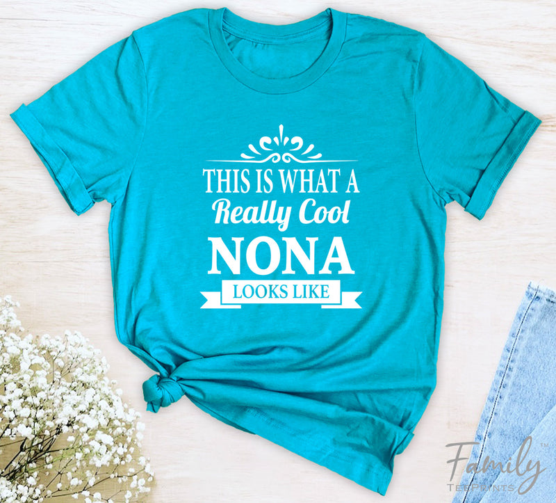 This Is What A Really Cool Nona Looks Like - Unisex T-shirt - Nona Shirt - Gift For Nona - familyteeprints