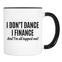 I Don't Dance I Finance... - Mug - Dance Dad Gift - Dancer's Dad Mug - familyteeprints