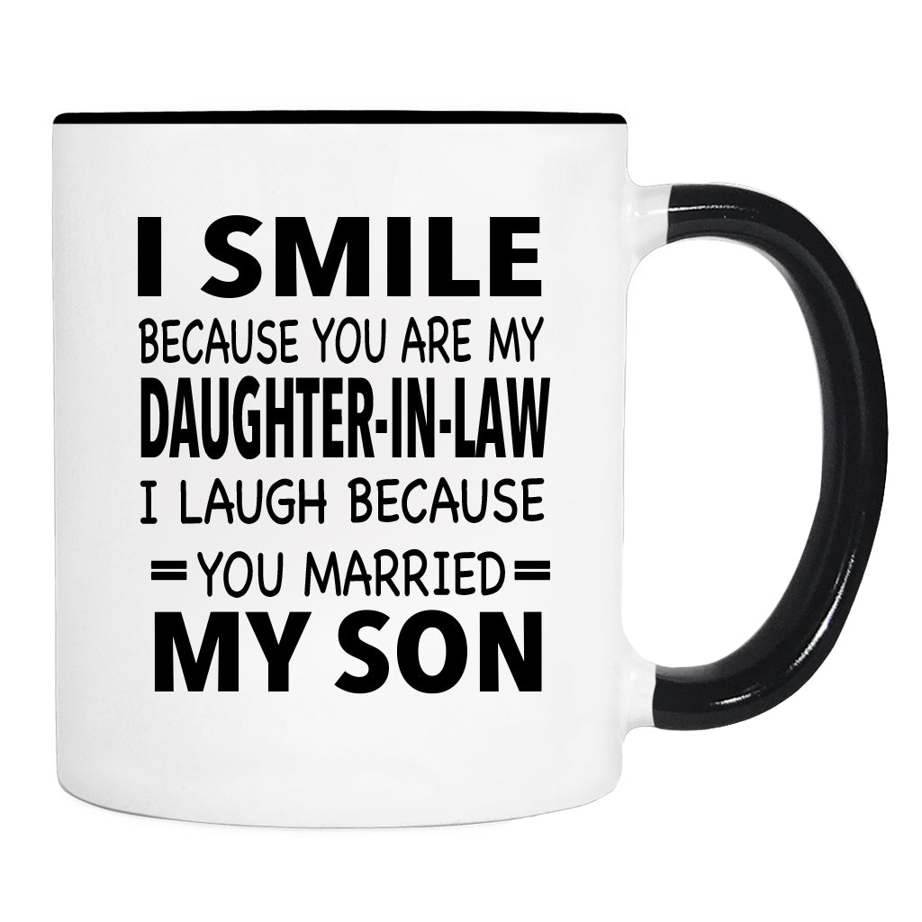 I Smile Because You're My Daughter-In-Law I Laugh Because... - Mug - Mother-In-Law Gift - Father-In-Law Mug - familyteeprints