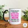I Never Dreamed I'd BeA Super Cool Nurse Mom...- Coffee Mug - Gifts For Nurse Mom - Nurse Mom Mug - familyteeprints