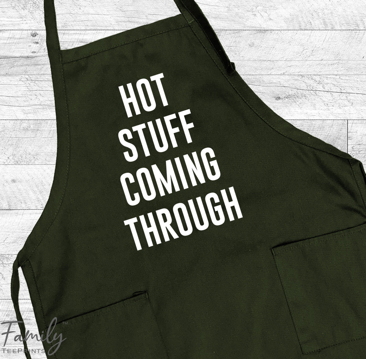 Hot Stuff Coming Through - Grill Apron - Funny Dad Apron - Funny Grill Gift - familyteeprints