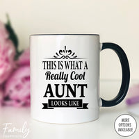 This Is What A Really Cool Aunt Looks Like - Coffee Mug - Funny Aunt Gift - Aunt Mug - familyteeprints