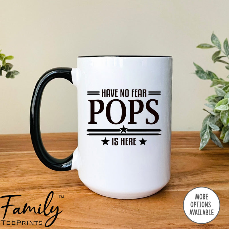 Have No Fear Is Pops Is Here - Coffee Mug - Gifts For Pops - Pops Mug - familyteeprints