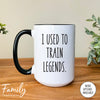 I Used To Train Legends - Coffee Mug - Coach Goodbye Gift - Coach Leaving Mug - familyteeprints