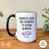 Promoted From Dog Grandma To Human Grandma - Coffee Mug - Gifts For New Grandma - Grandma Mug - familyteeprints
