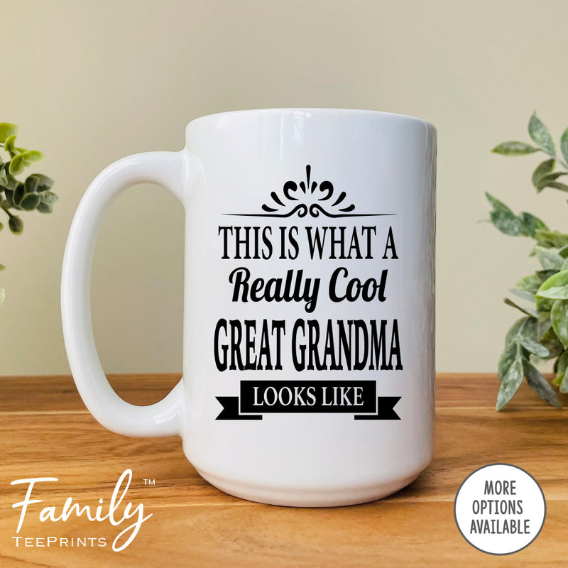 This Is What A Really Cool Great Grandma Looks Like - Coffee Mug - Funny Great Grandma Gift - Great Grandma Mug