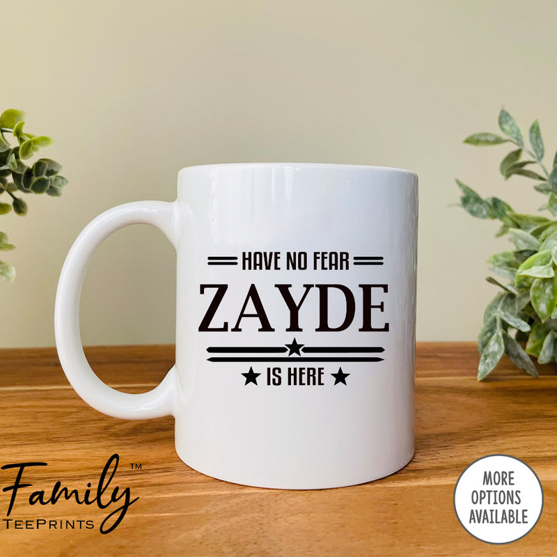 Have No Fear Is Zayde Is Here - Coffee Mug - Gifts For Zayde - Zayde Mug - familyteeprints