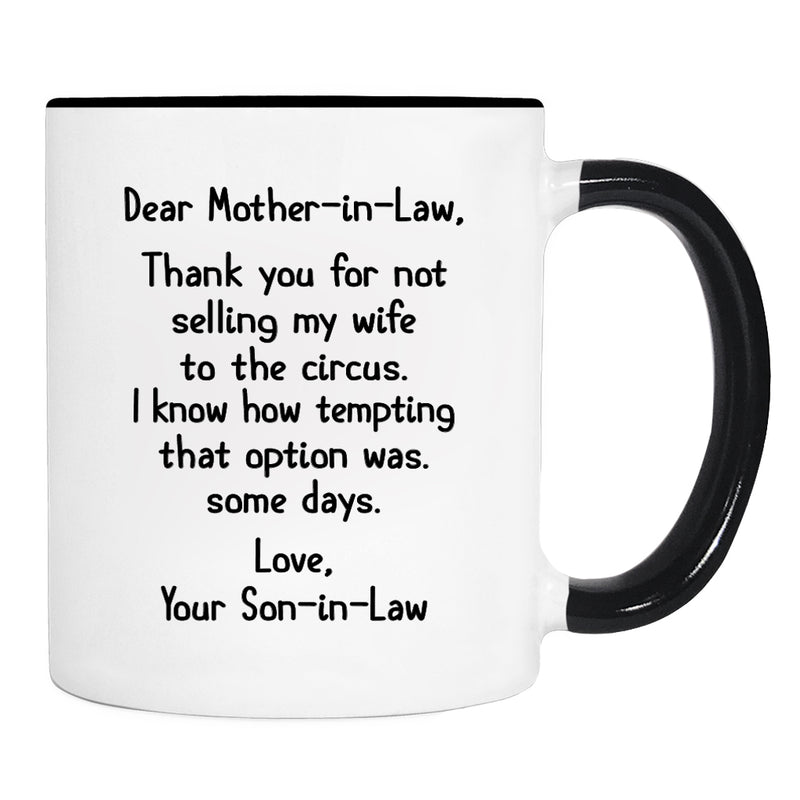 Dear Mother-In-Law, Thank You For Not Selling My Wife To... - Mug - Mother-In-Law Gift - Mother-In-Law Mug - familyteeprints