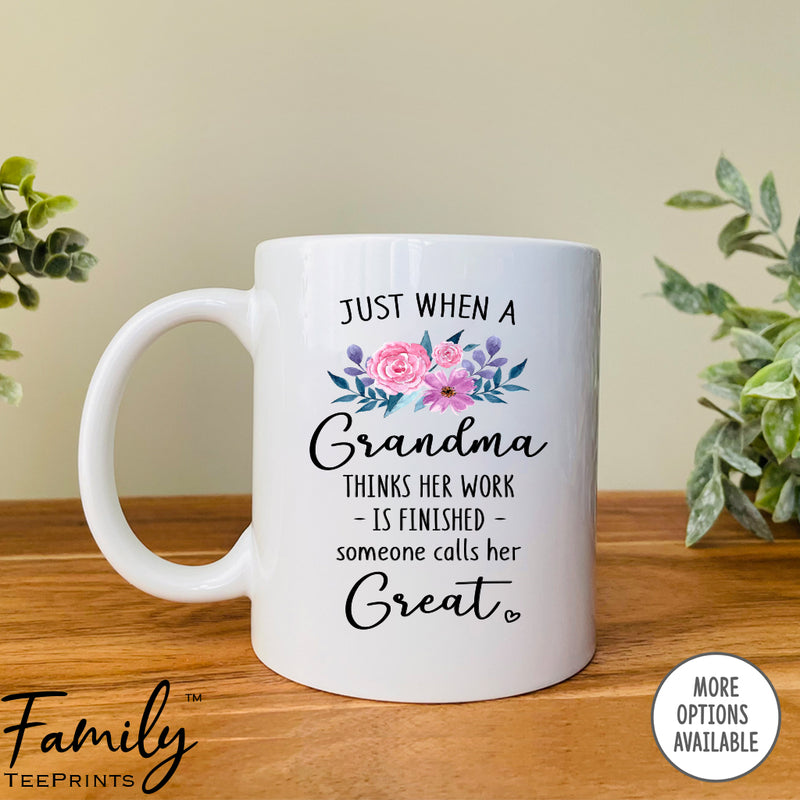 Just When A Grandma Thinks Her Work Is Over... - Coffee Mug - Great Grandma Gift - Funny Great Grandma Coffee Mug - familyteeprints