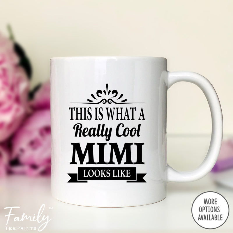 This Is What A Really Cool Mimi Looks Like - Coffee Mug - Funny Mimi Gift - Mimi Mug
