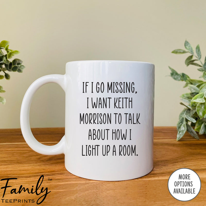 If I Go Missing I Want ... - Coffee Mug - Crime Show Lover Gift - Funny Crime Coffee Mug - familyteeprints