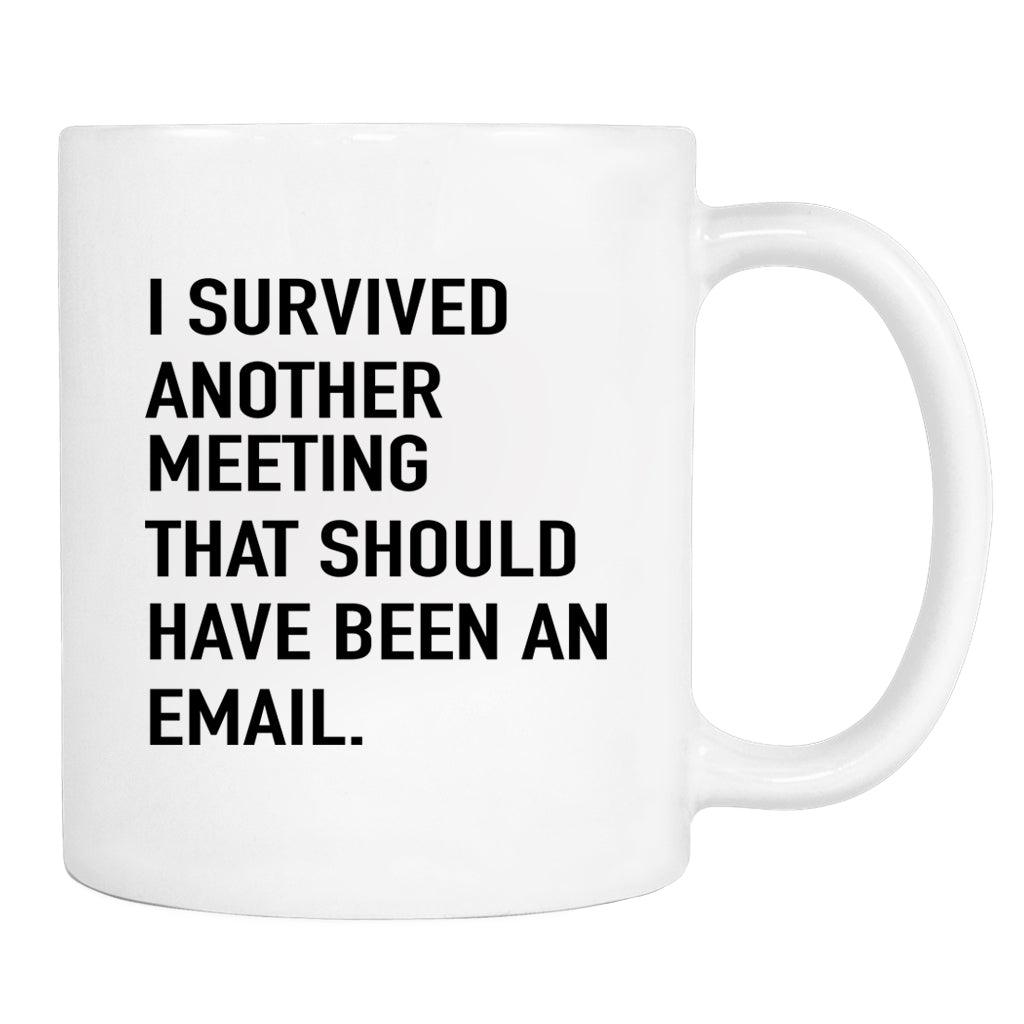 I Survived Another Meeting... - Mug - Work Gift - Office Worker Mug - familyteeprints