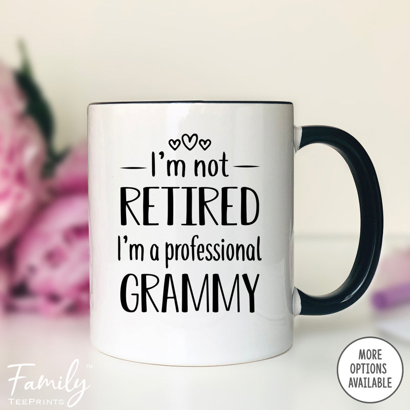 I'm Not Retired I'm A Professional Grammy - Coffee Mug - Funny Grammy Gift - New Grammy Mug - familyteeprints