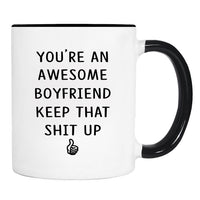 You Are An Awesome Boyfriend Keep That Shit Up - Mug - Boyfriend Gift - Boyfriend Mug - Funny Gift - familyteeprints