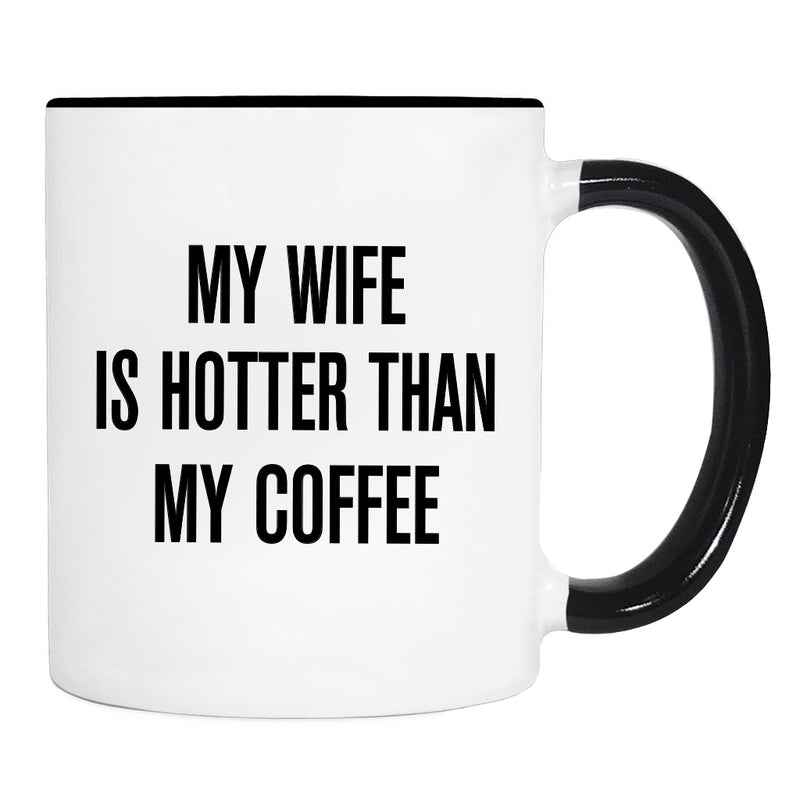 My Wife Is Hotter Than My Coffee - Mug - Husband Gift - Husband Mug - familyteeprints