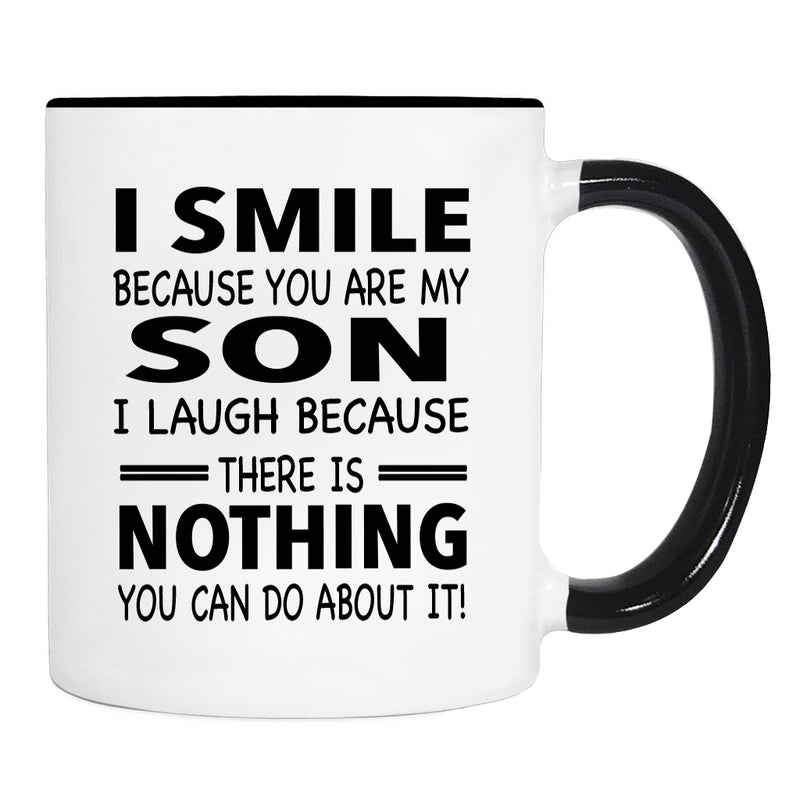 I Smile Because You Are My Son I Laugh Because... - Mug - Dad Gift - Mom Gift - familyteeprints