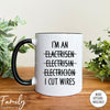I'm A... I Cut Wires - Coffee Mug - Funny Electrician Gift - Electrician Mug - familyteeprints