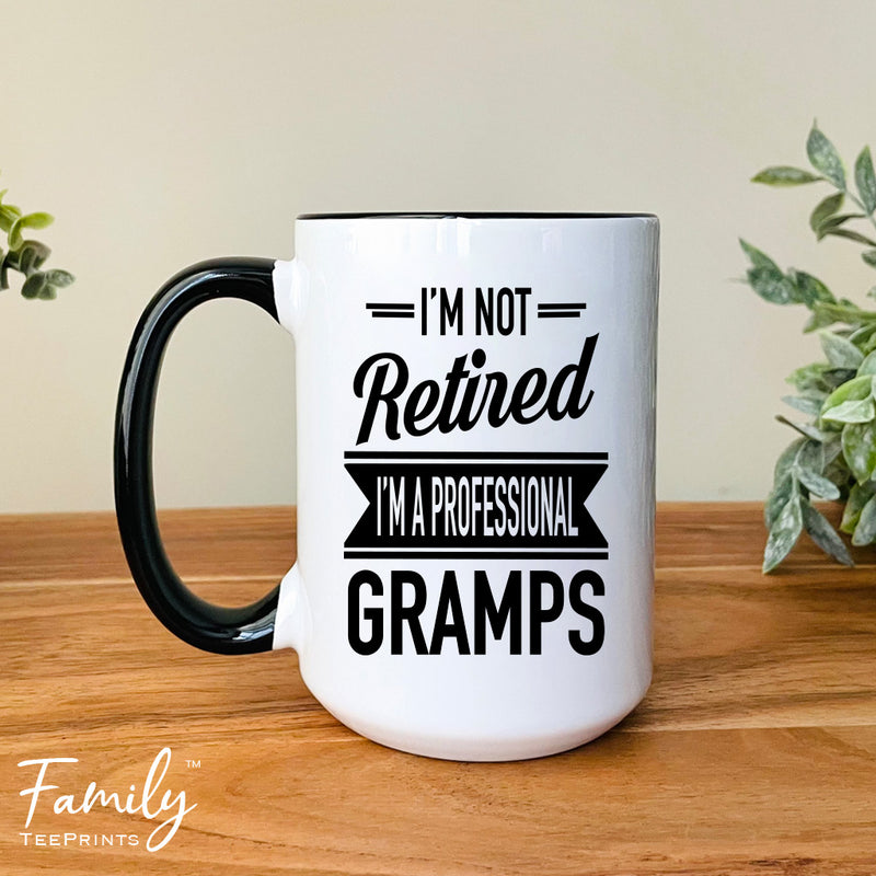 I'm Not Retired I'm A Professional Gramps - Coffee Mug - Gifts For New Gramps - Gramps Mug - familyteeprints