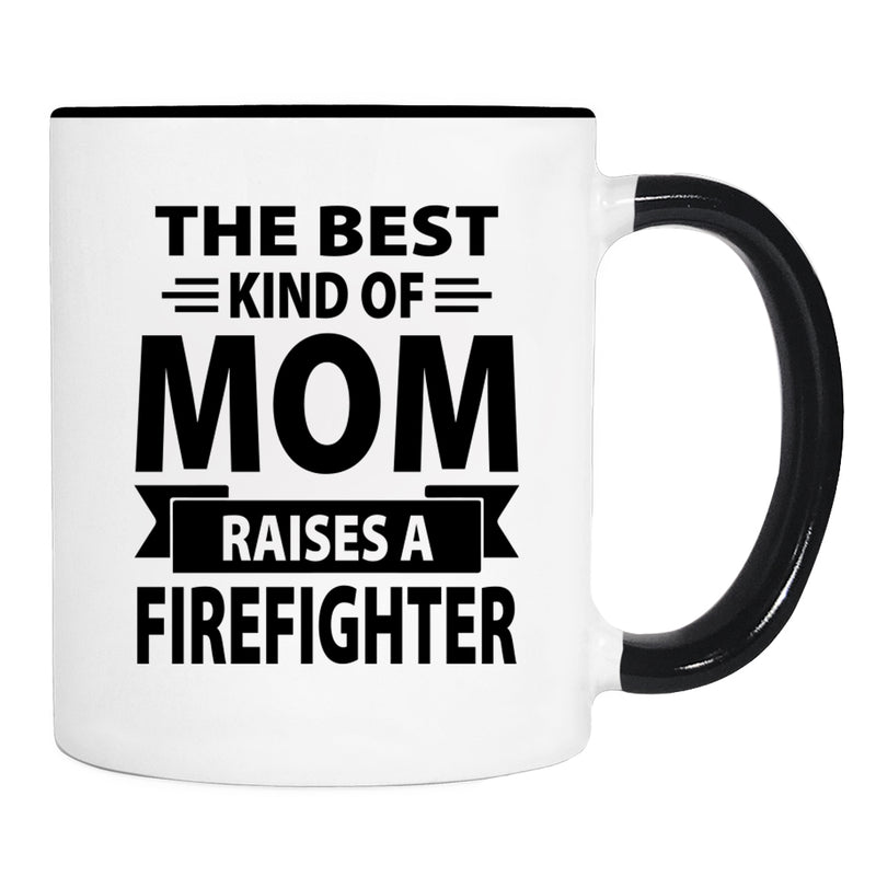 The Best Kind Of Mom Raises A Firefighter - Mug - Dad Gift - Firefighter Mom Mug - familyteeprints