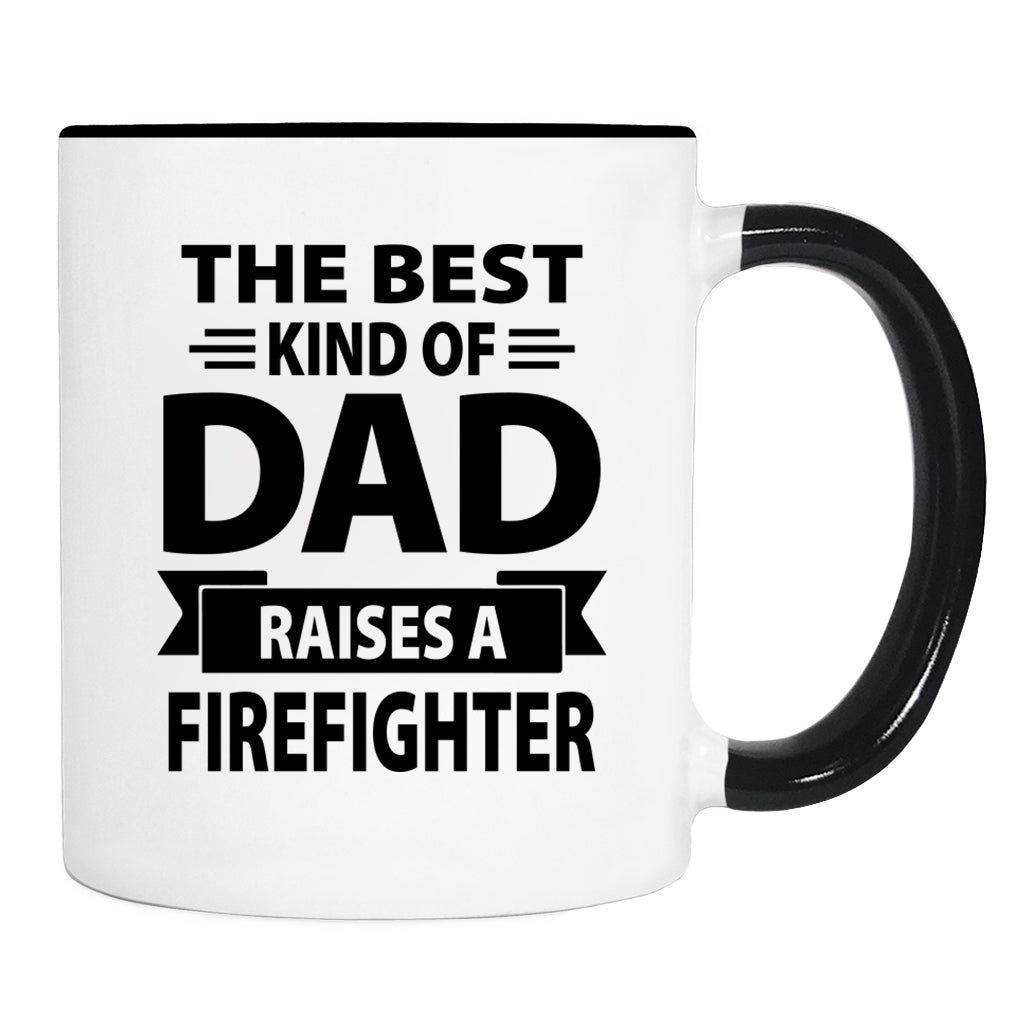 The Best Kind Of Dad Raises A Firefighter - Mug - Dad Gift - Firefighter Dad Mug - familyteeprints