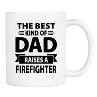 The Best Kind Of Dad Raises A Firefighter - Mug - Dad Gift - Firefighter Dad Mug - familyteeprints