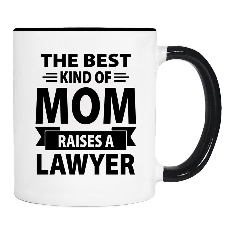 The Best Kind Of Mom Raises A Lawyer - Mug - Mom Gift - Lawyer Mom Mug - familyteeprints