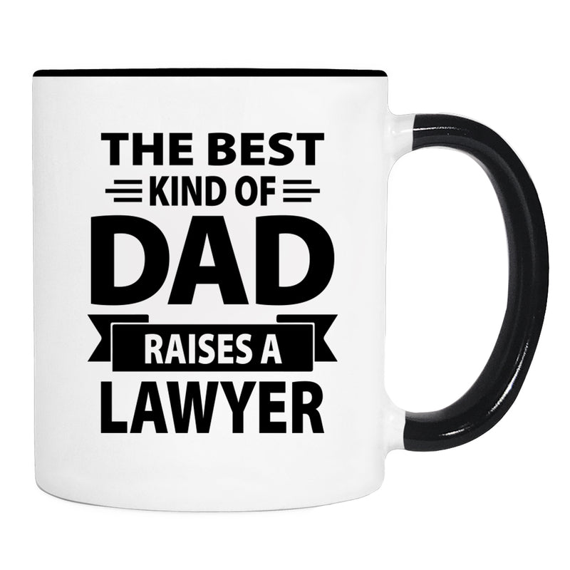 The Best Kind Of Dad Raises A Lawyer - Mug - Dad Gift - Lawyer Dad Mug - familyteeprints
