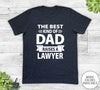 The Best Kind Of Dad Raises A Lawyer - Unisex T-shirt - Lawyer's Dad Shirt - Lawyer's Dad Gift - familyteeprints