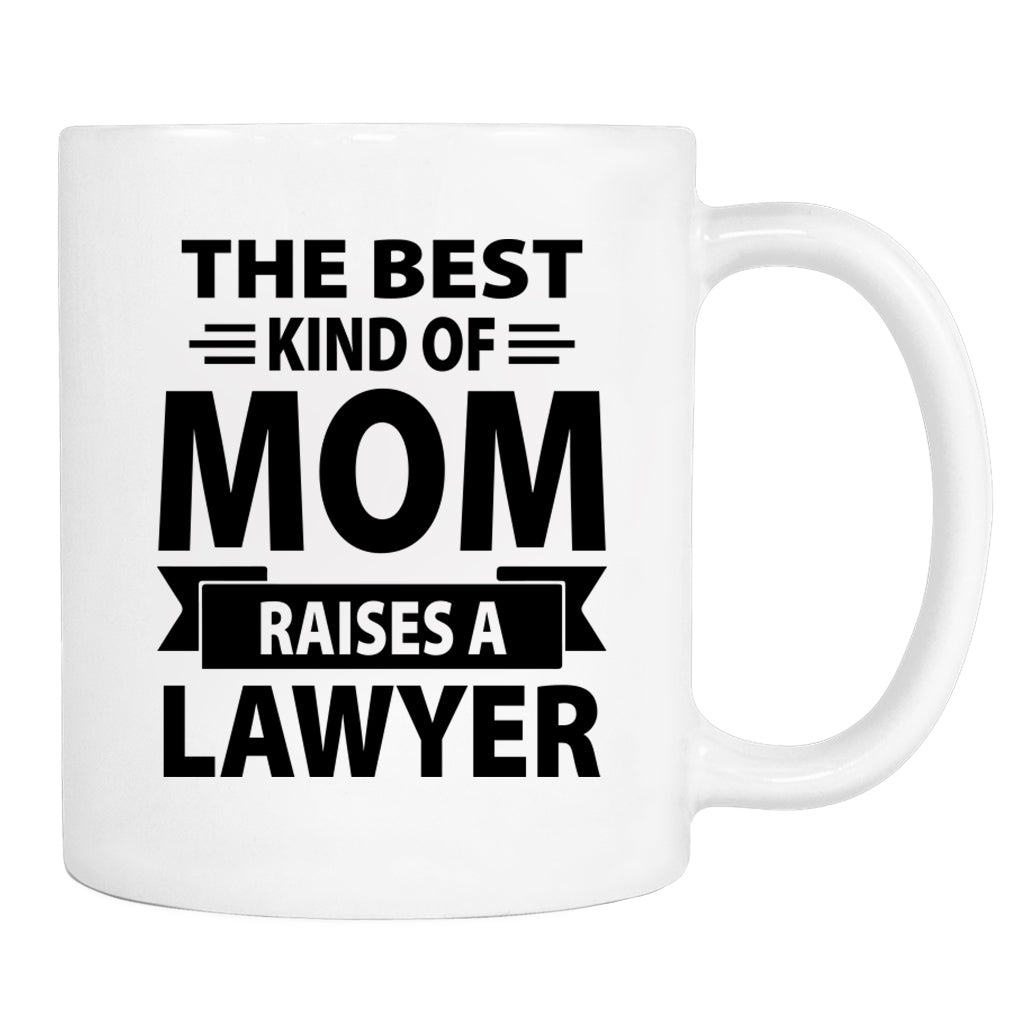 The Best Kind Of Mom Raises A Lawyer - Mug - Mom Gift - Lawyer Mom Mug - familyteeprints