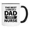 The Best Kind Of Dad Raises A Nurse - Mug - Dad Gift - Nurse Dad Mug - familyteeprints
