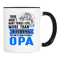 There Aren't Many Things I Love More Than Fishing But ...Being An Opa - Mug - Opa Mug - Opa Gift - familyteeprints