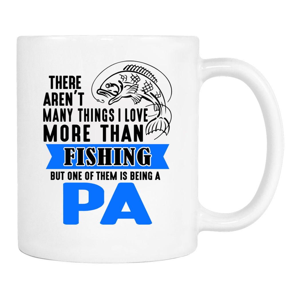 There Aren't Many Things I Love More Than Fishing But ...Being A Pa - Mug - Pa Mug - Pa Gift - familyteeprints