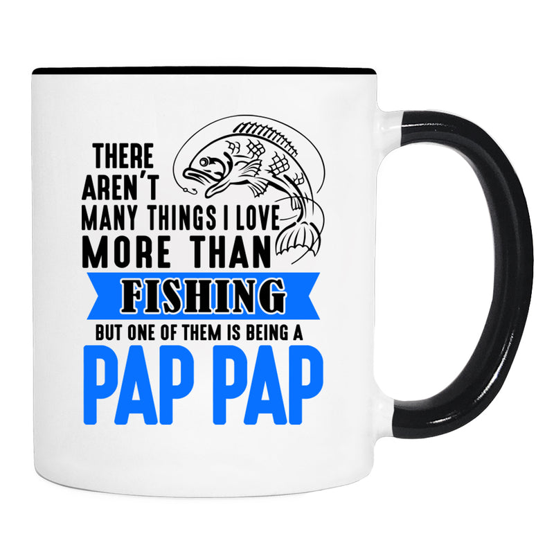 There Aren't Many Things I Love More Than Fishing But ...Being A Pap Pap - Mug - Pap Pap Mug - Pap Pap Gift - familyteeprints