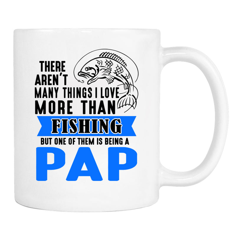 There Aren't Many Things I Love More Than Fishing But ...Being A Pap - Mug - Pap Mug - Pap Gift - familyteeprints