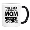 The Best Kind Of Mom Raises A Police Officer - Mug - Mom Gift - Police Officer Mom Mug - familyteeprints