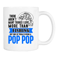 There Aren't Many Things I Love More Than Fishing But ...Being A Pop Pop - Mug - Pop Pop Mug - Pop Pop Gift - familyteeprints