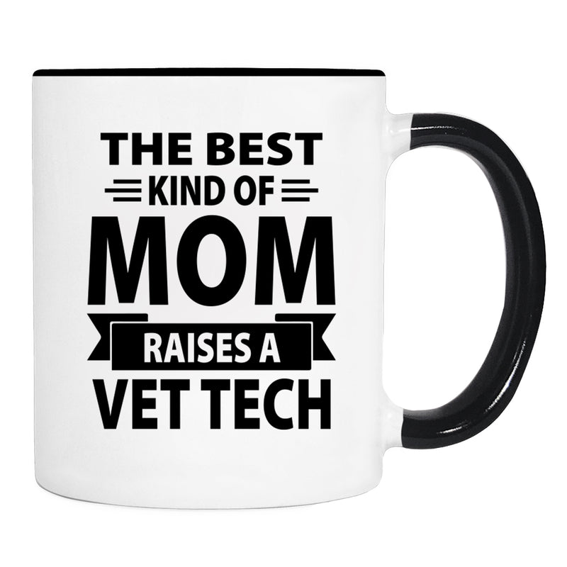 The Best Kind Of Mom Raises A Vet Tech - Mug - Dad Gift - Vet Tech Mom Mug - familyteeprints