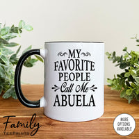 My Favorite People Call Me Abuela - Coffee Mug - Abuela Gift - Abuela Mug - familyteeprints