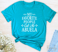 My Favorite People Call Me Abuela - Unisex T-shirt - Abuela Shirt - Gift For Abuela - familyteeprints