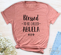 Blessed To Be Called Abuela - Unisex T-shirt - Abuela Shirt - Gift For New Abuela
